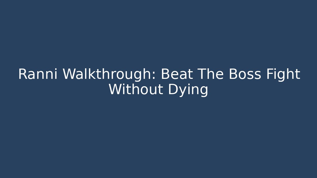 Ranni Walkthrough: Beat The Boss Fight Without Dying