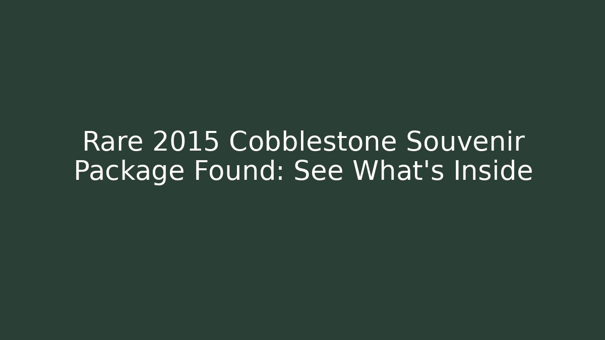 Rare 2015 Cobblestone Souvenir Package Found: See What's Inside