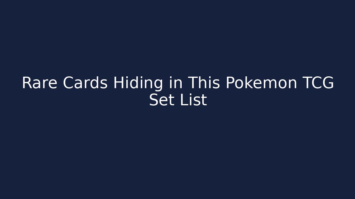 Rare Cards Hiding in This Pokémon TCG Set List