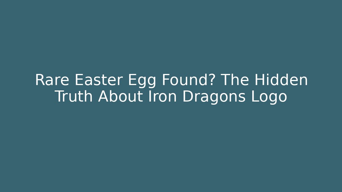 Rare Easter Egg Found? The Hidden Truth About Iron Dragons Logo