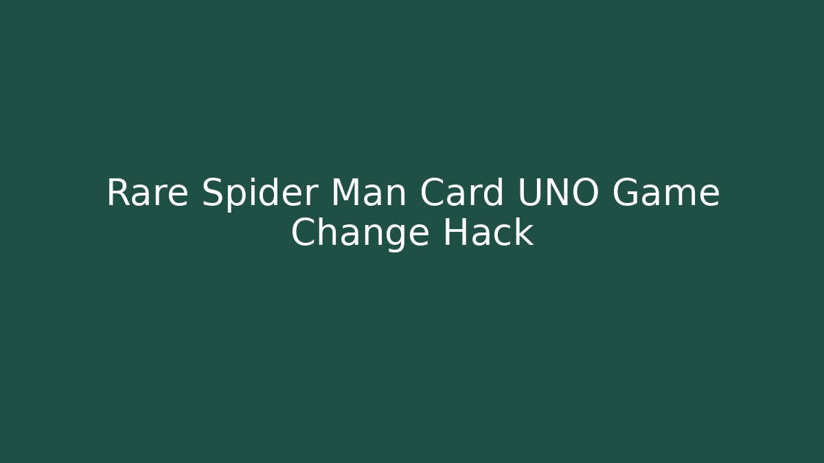 Rare Spider Man Card UNO Game Change Hack