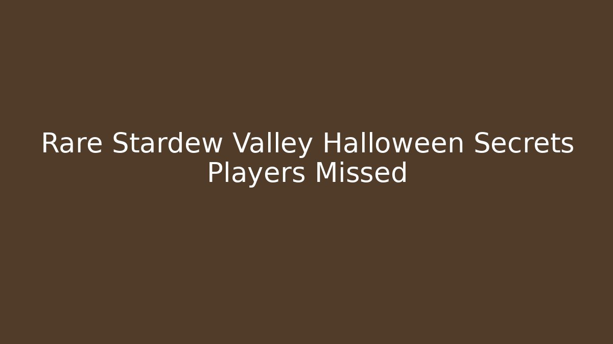 Rare Stardew Valley Halloween Secrets Players Missed