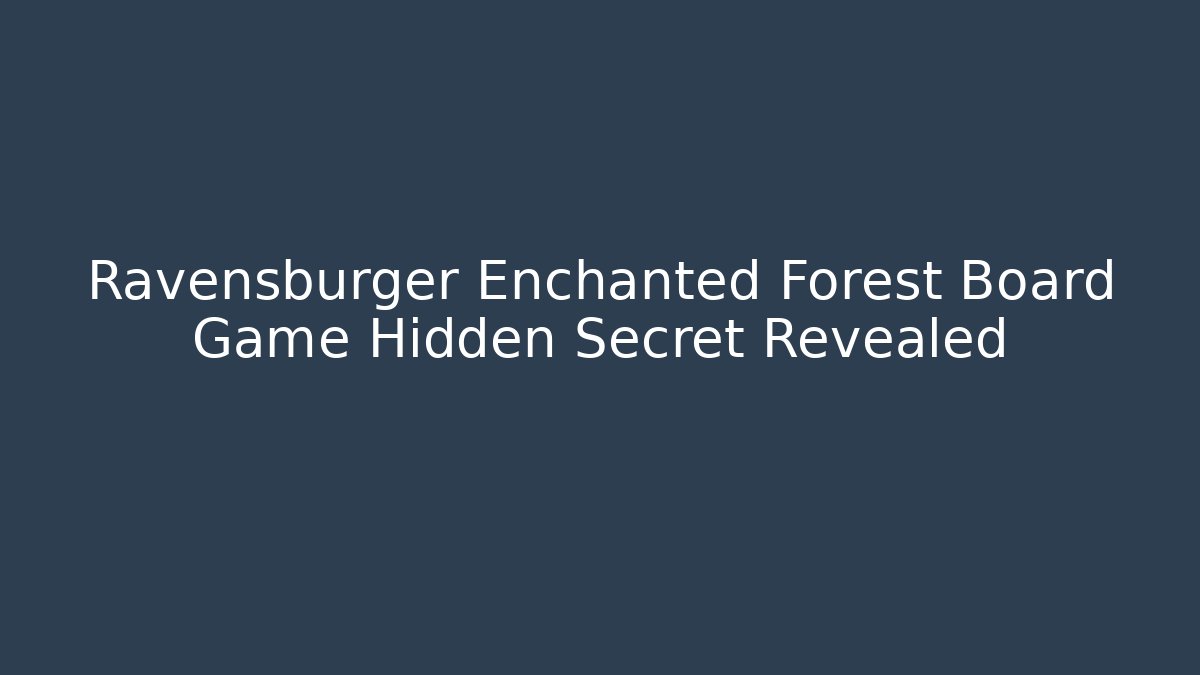 Ravensburger Enchanted Forest Board Game Hidden Secret Revealed