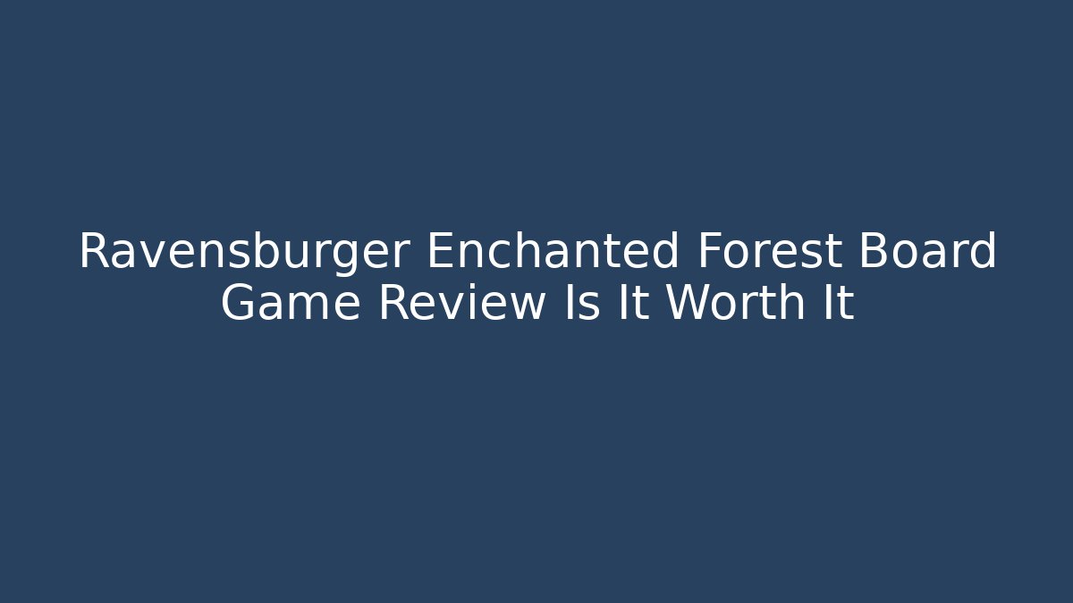 Ravensburger Enchanted Forest Board Game Review Is It Worth It