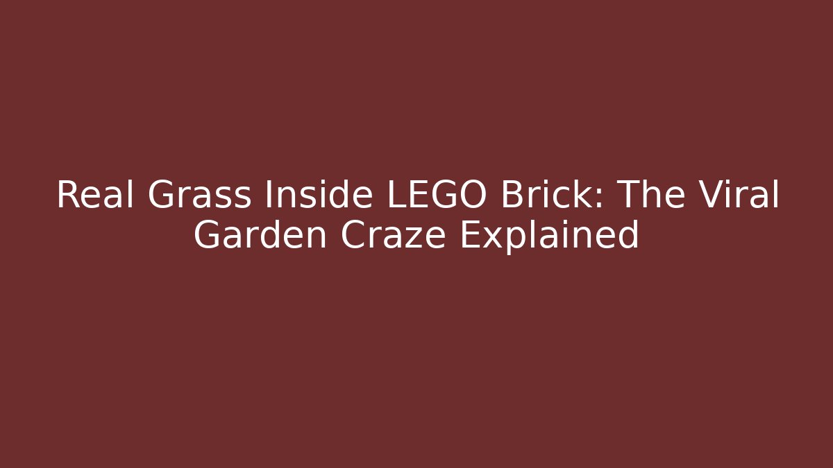 Real Grass Inside LEGO Brick: The Viral Garden Craze Explained - The Family Holidays