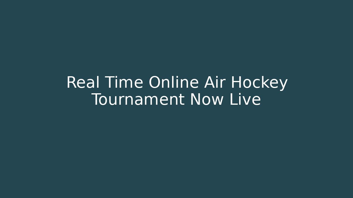 Real Time Online Air Hockey Tournament Now Live