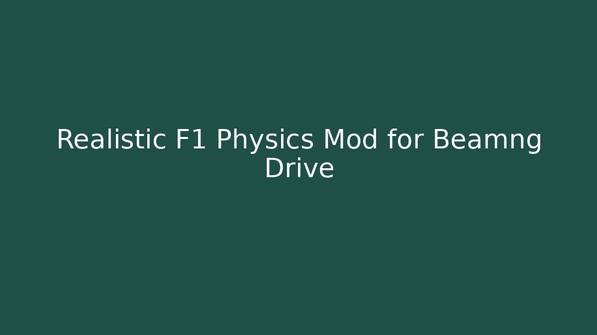 Realistic F1 Physics Mod for Beamng Drive