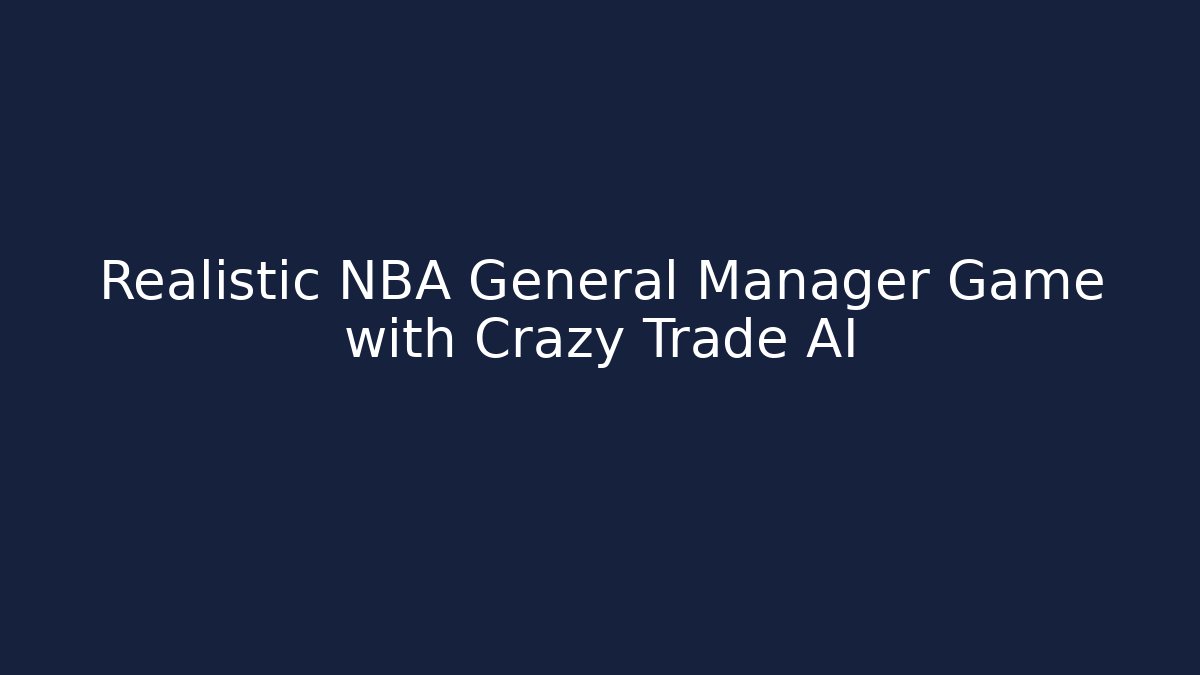 Realistic NBA General Manager Game with Crazy Trade AI