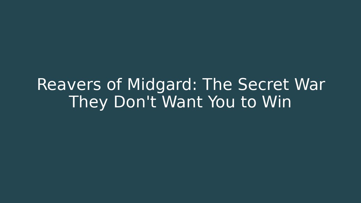 Reavers of Midgard: The Secret War They Don't Want You to Win