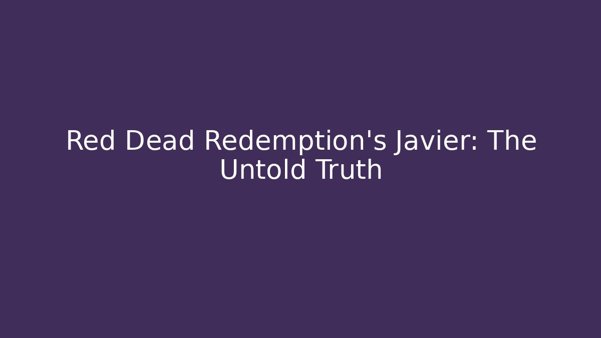 Red Dead Redemption’s Javier: The Untold Truth