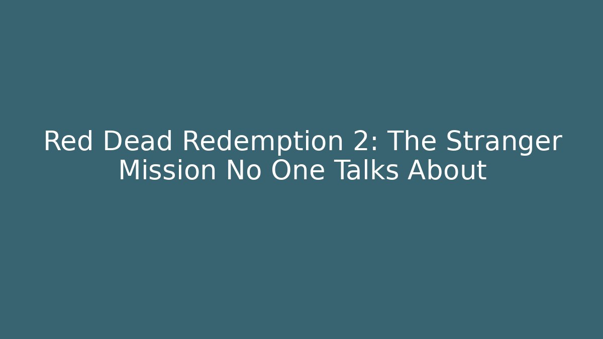 Red Dead Redemption 2: The Stranger Mission No One Talks About - The Family Holidays