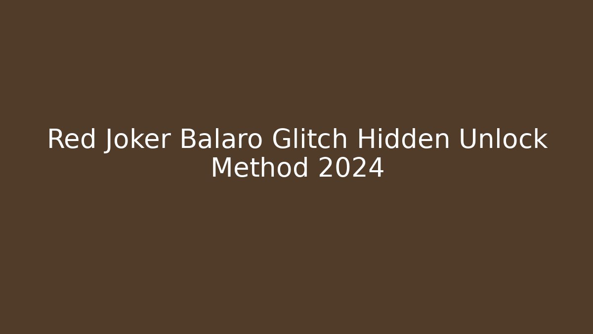 Red Joker Balaro Glitch Hidden Unlock Method 2024