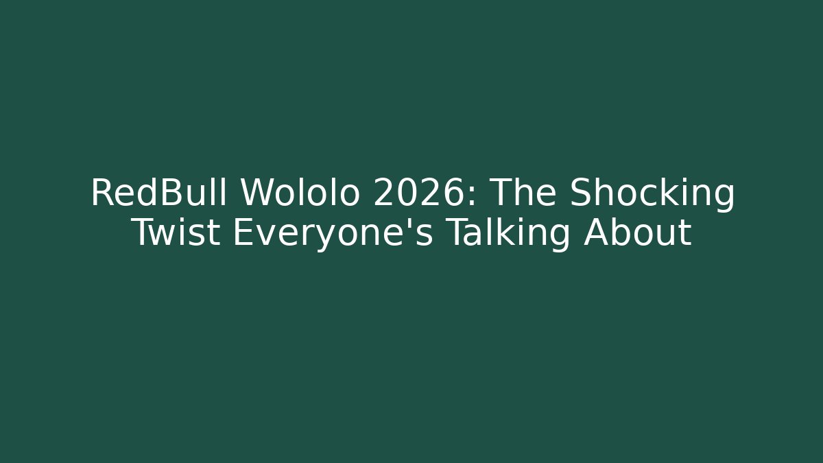 RedBull Wololo 2026: The Shocking Twist Everyone’s Talking About
