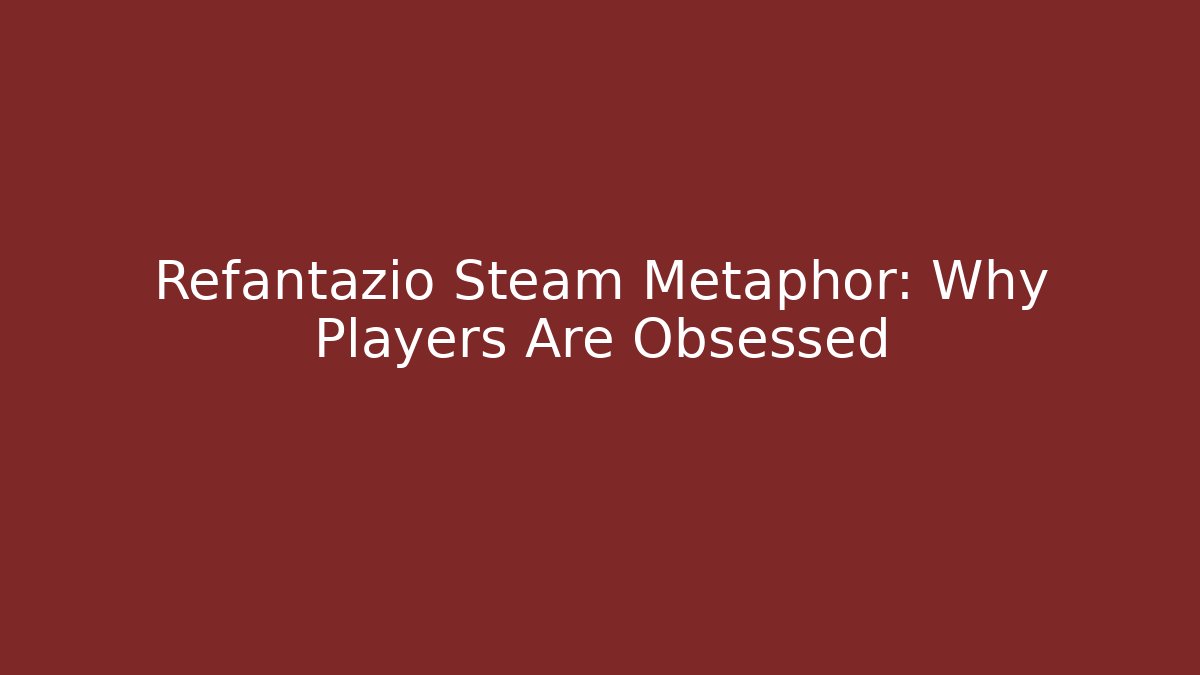 Refantazio Steam Metaphor: Why Players Are Obsessed