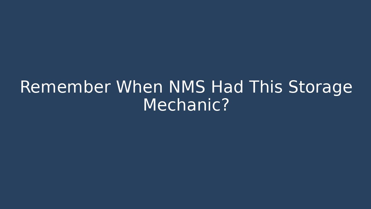 Remember When NMS Had This Storage Mechanic?