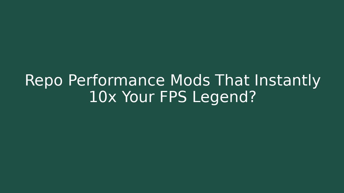 Repo Performance Mods That Instantly 10x Your FPS Legend? - The Family Holidays
