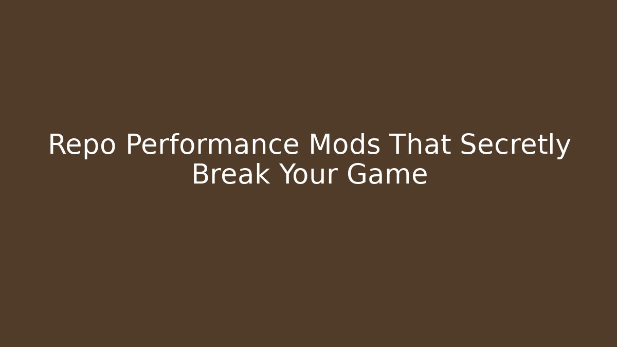 Repo Performance Mods That Secretly Break Your Game - The Family Holidays