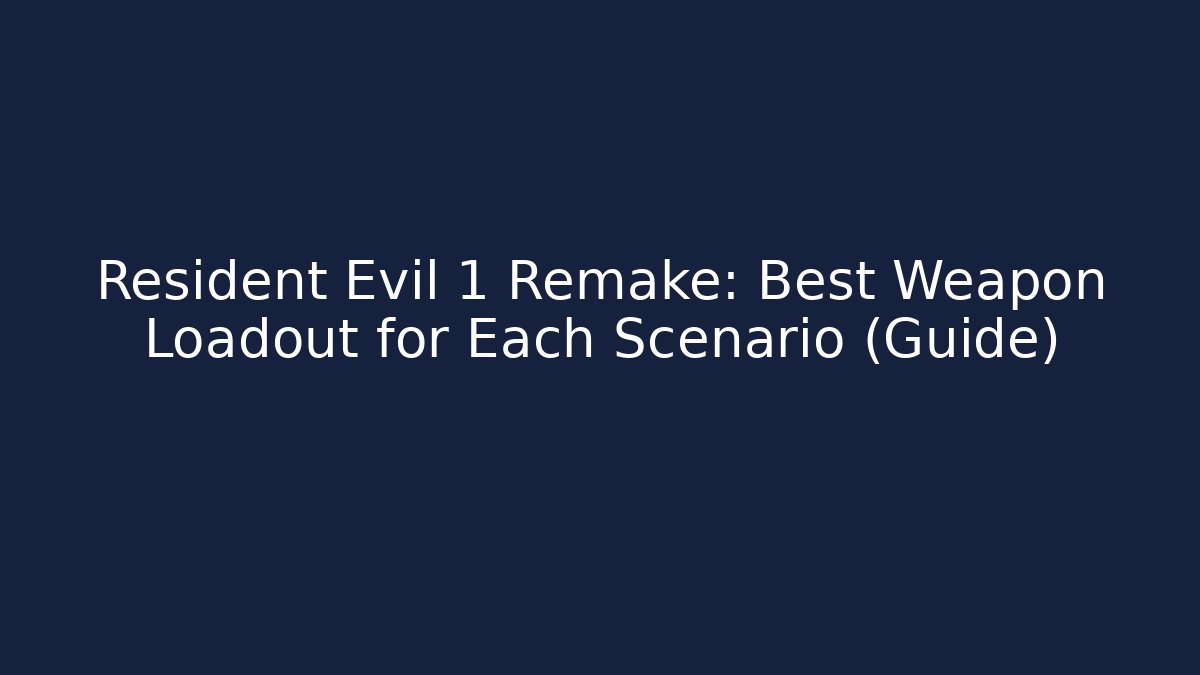 Resident Evil 1 Remake: Best Weapon Loadout for Each Scenario (Guide) - The Family Holidays