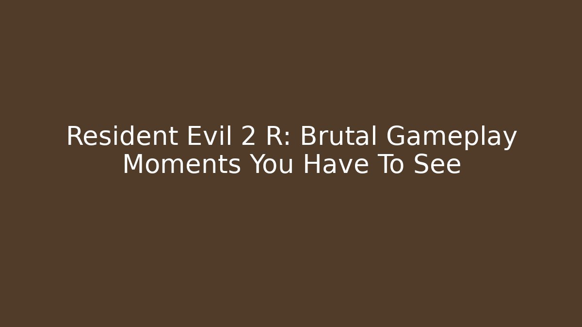 Resident Evil 2 R: Brutal Gameplay Moments You Have To See