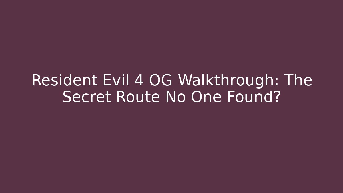 Resident Evil 4 OG Walkthrough: The Secret Route No One Found?