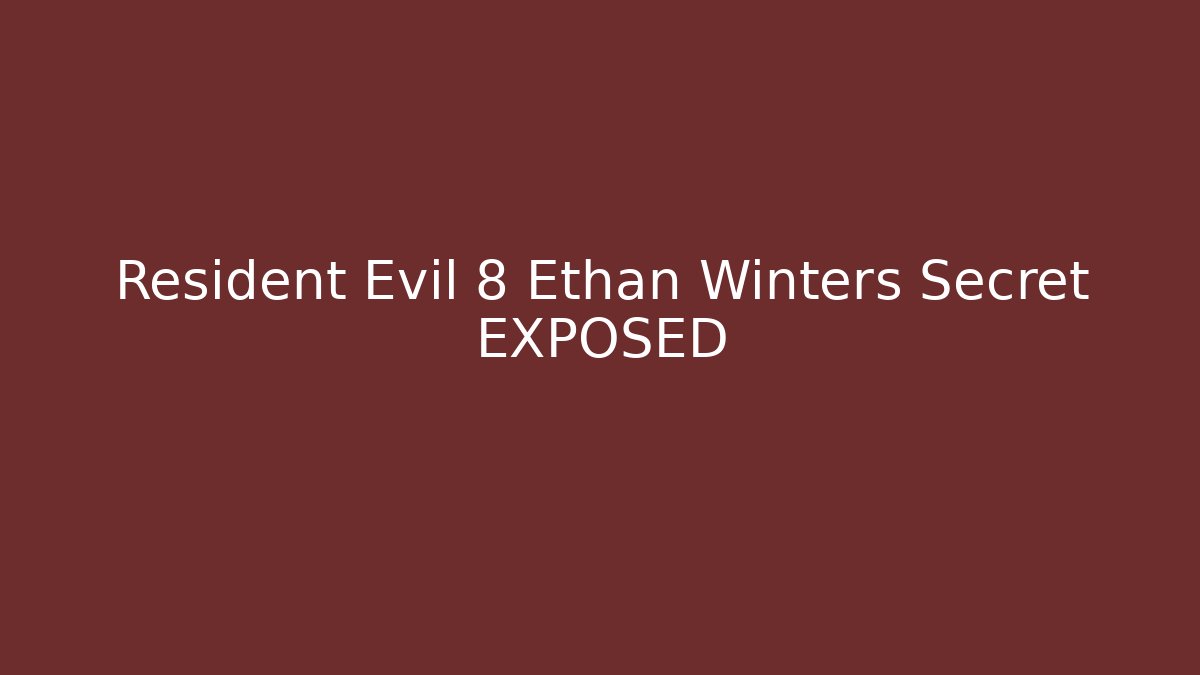 Resident Evil 8 Ethan Winters Secret EXPOSED - The Family Holidays