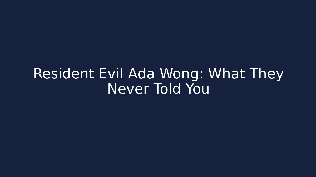 Resident Evil Ada Wong: What They Never Told You - The Family Holidays