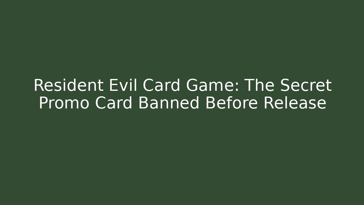Resident Evil Card Game: The Secret Promo Card Banned Before Release - The Family Holidays