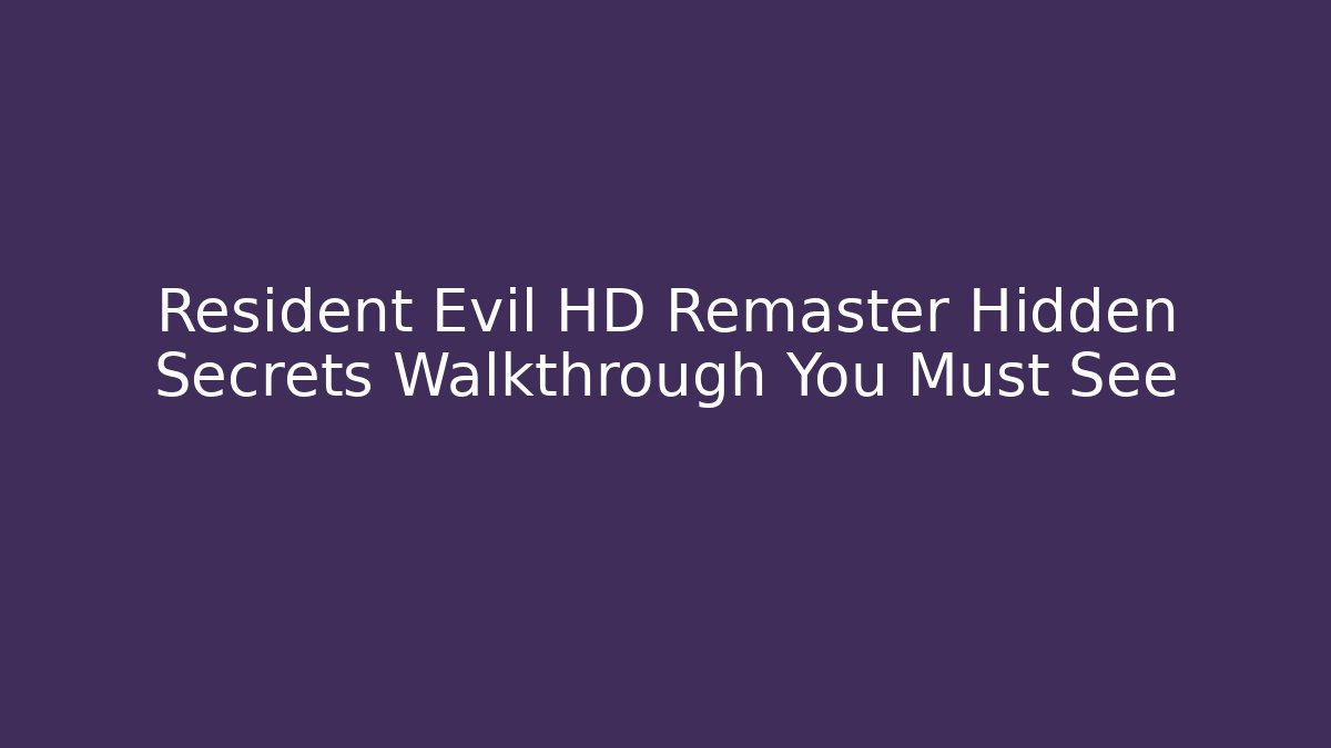 Resident Evil HD Remaster Hidden Secrets Walkthrough You Must See