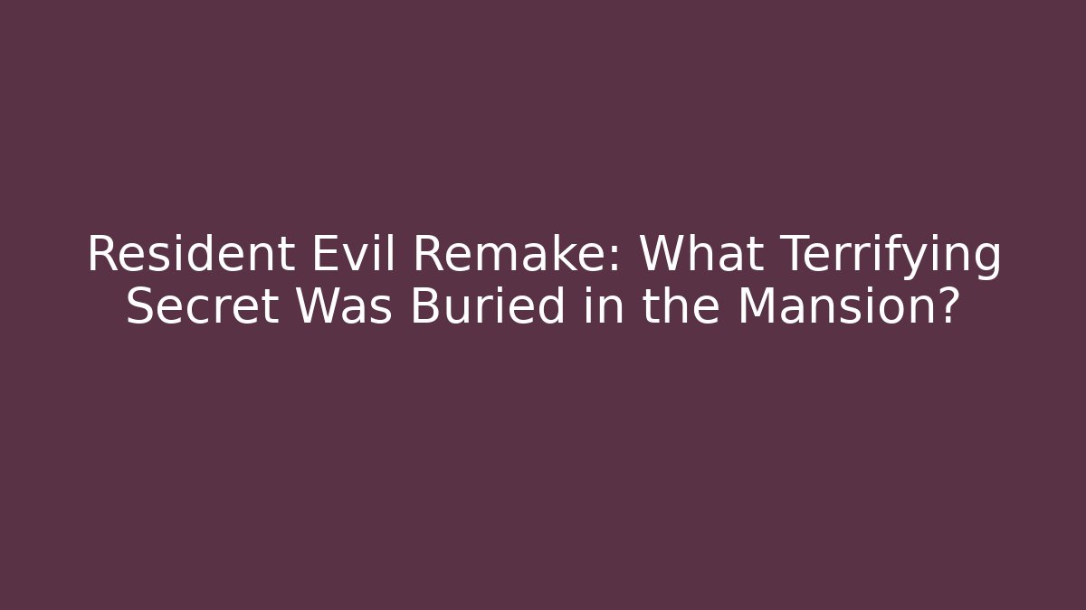 Resident Evil Remake: What Terrifying Secret Was Buried in the Mansion?