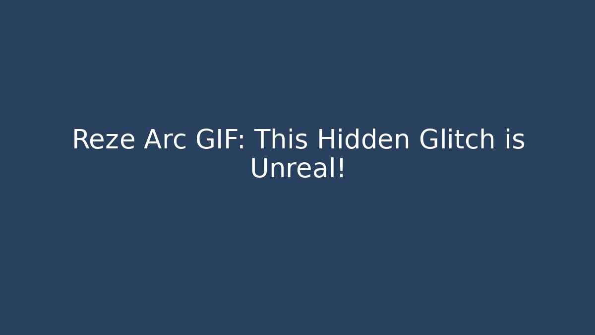 Reze Arc GIF: This Hidden Glitch is Unreal!