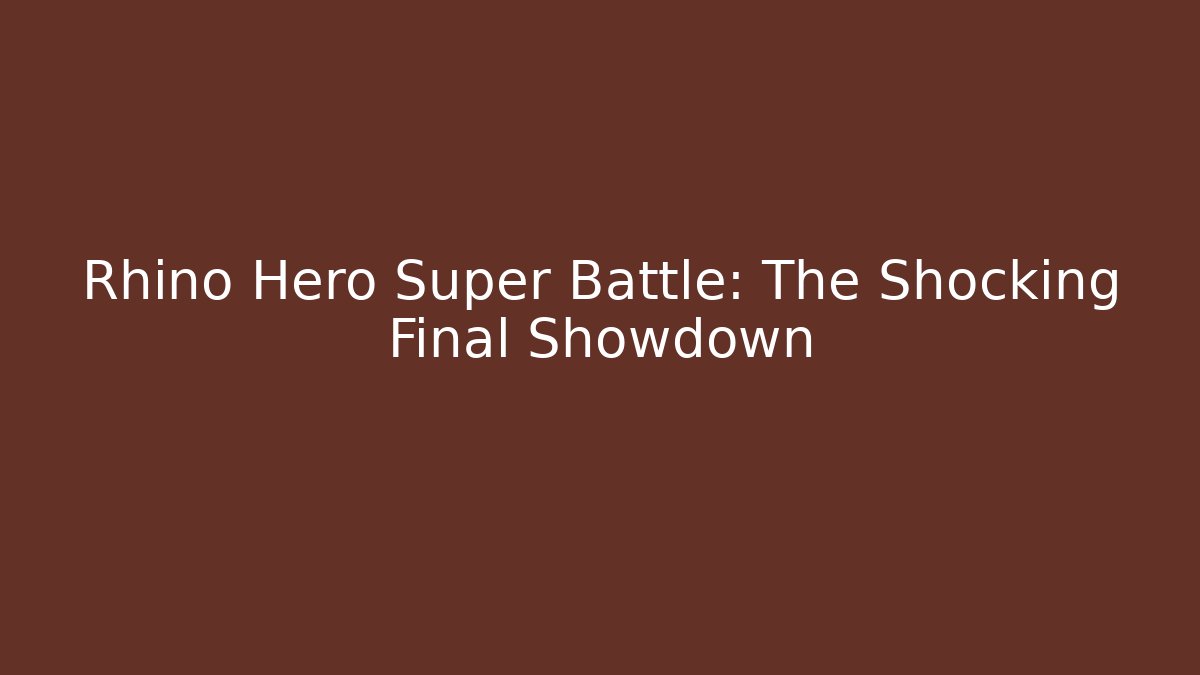 Rhino Hero Super Battle: The Shocking Final Showdown