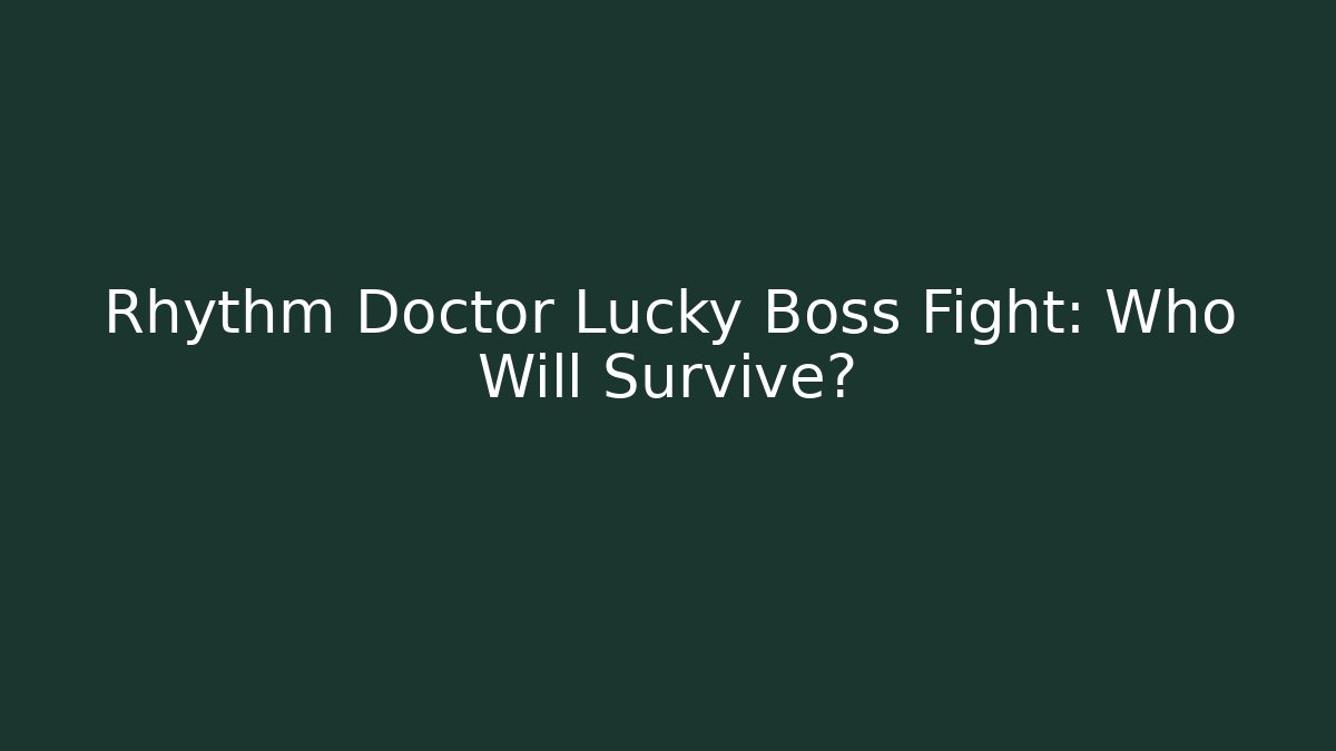 Rhythm Doctor Lucky Boss Fight: Who Will Survive?