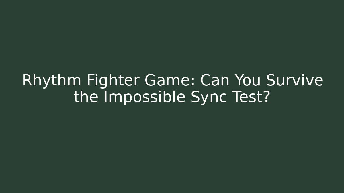 Rhythm Fighter Game: Can You Survive the Impossible Sync Test?