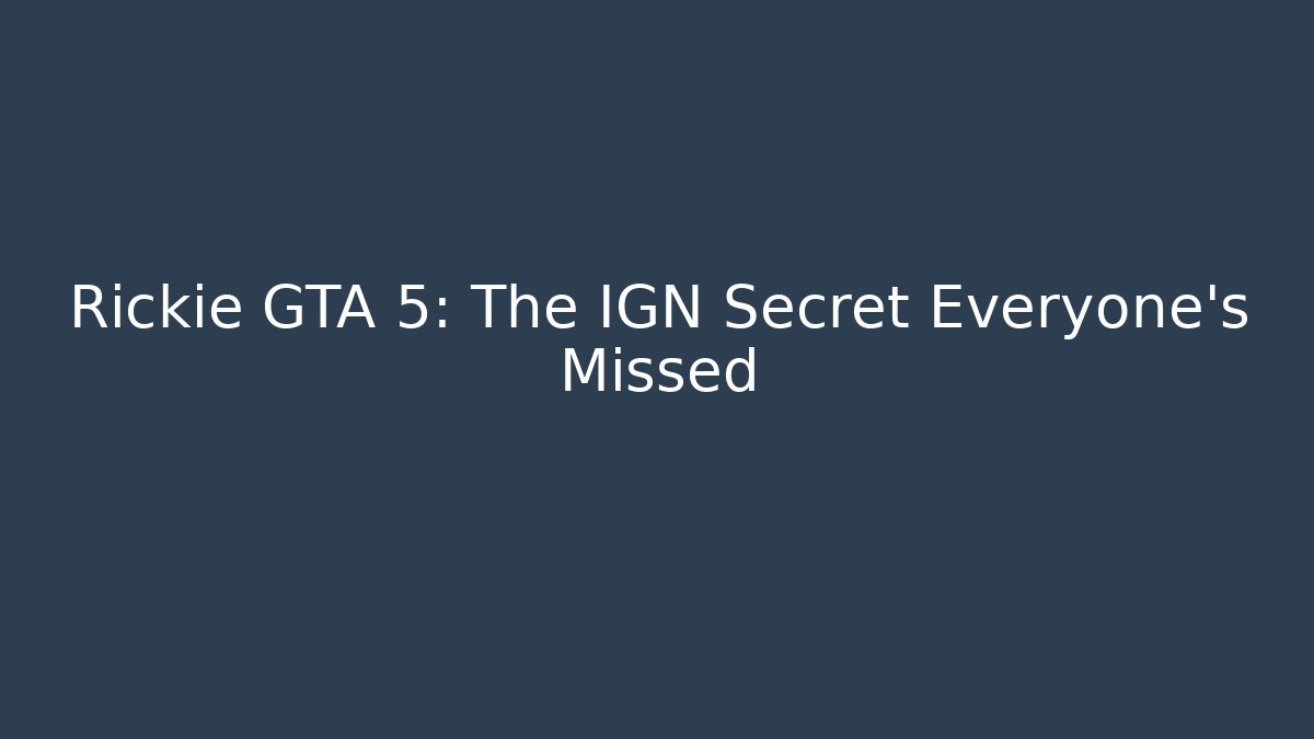 Rickie GTA 5: The IGN Secret Everyone's Missed