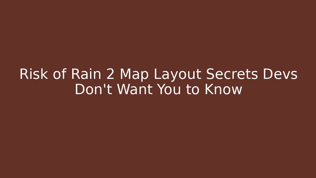 Risk of Rain 2 Map Layout Secrets Devs Don't Want You to Know
