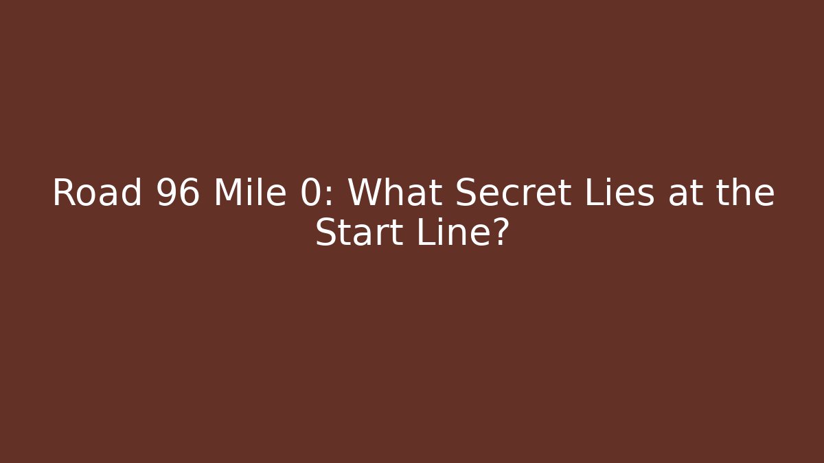 Road 96 Mile 0: What Secret Lies at the Start Line?