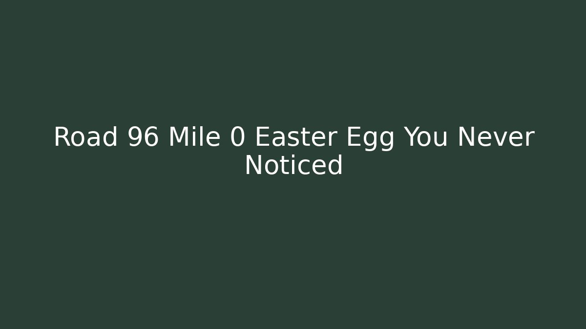 Road 96 Mile 0 Easter Egg You Never Noticed