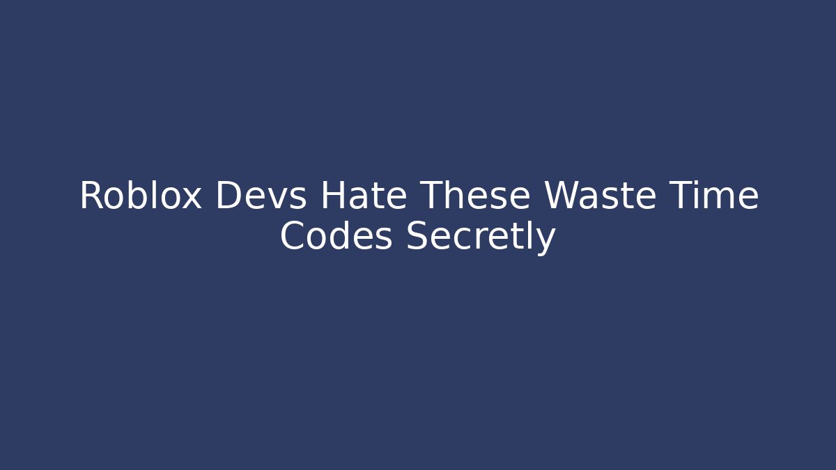 Roblox Devs Hate These Waste Time Codes Secretly