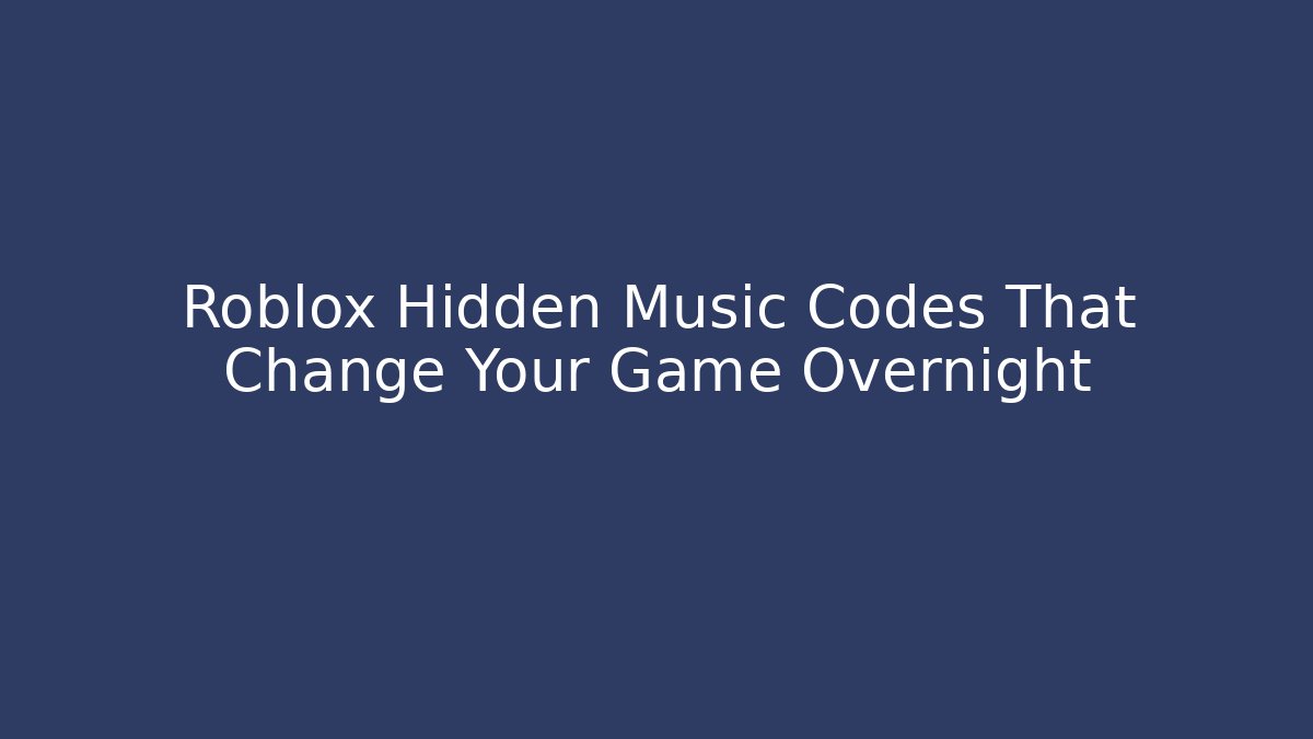 Roblox Hidden Music Codes That Change Your Game Overnight