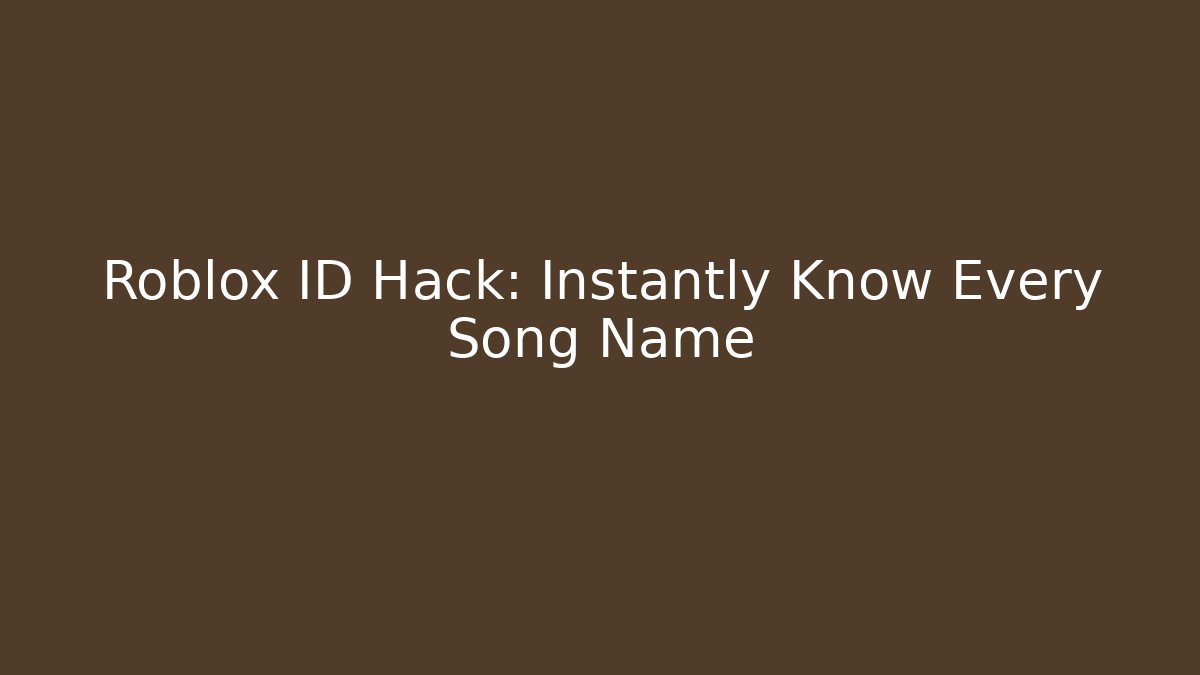 Roblox ID Hack: Instantly Know Every Song Name