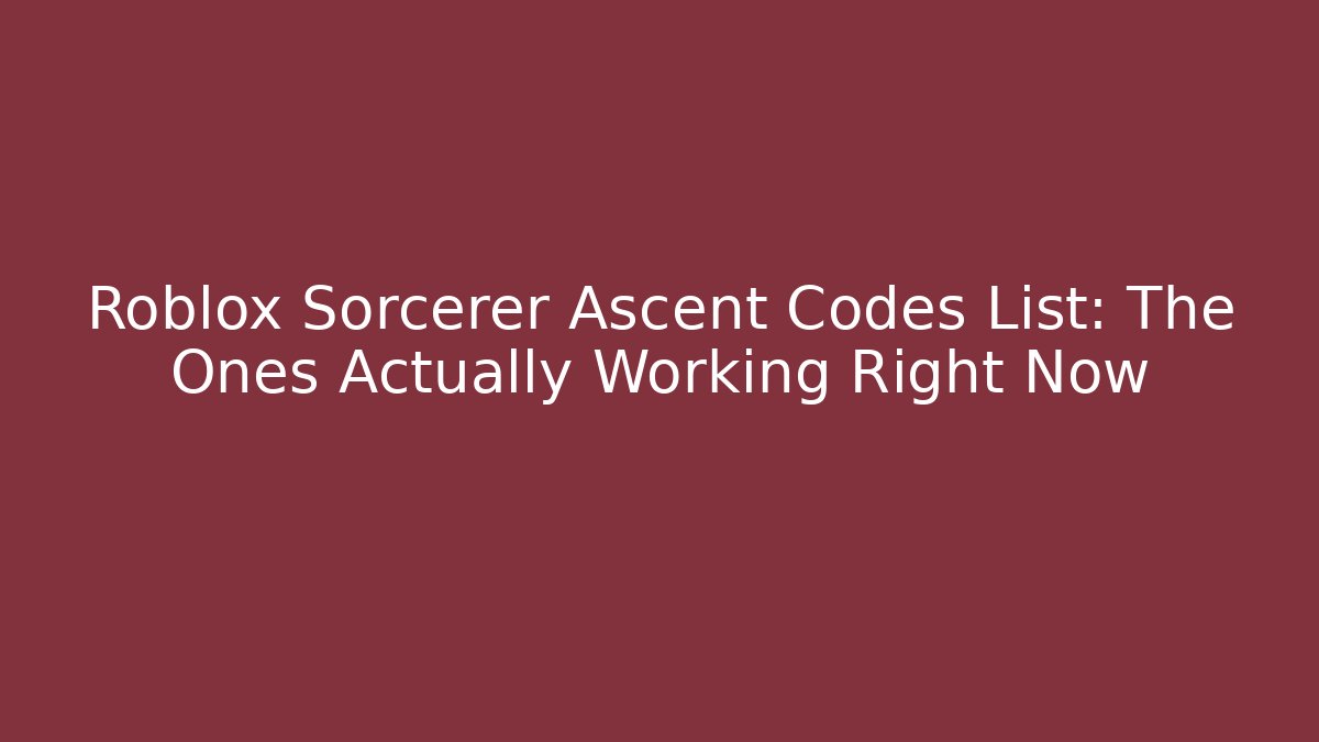 Roblox Sorcerer Ascent Codes List: The Ones Actually Working Right Now