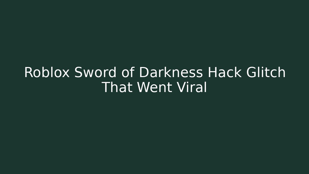 Roblox Sword of Darkness Hack Glitch That Went Viral
