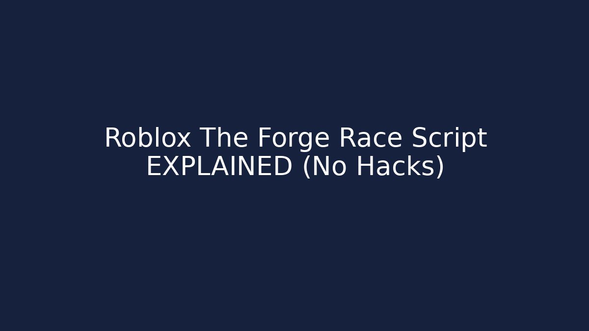 Roblox The Forge Race Script EXPLAINED (No Hacks)