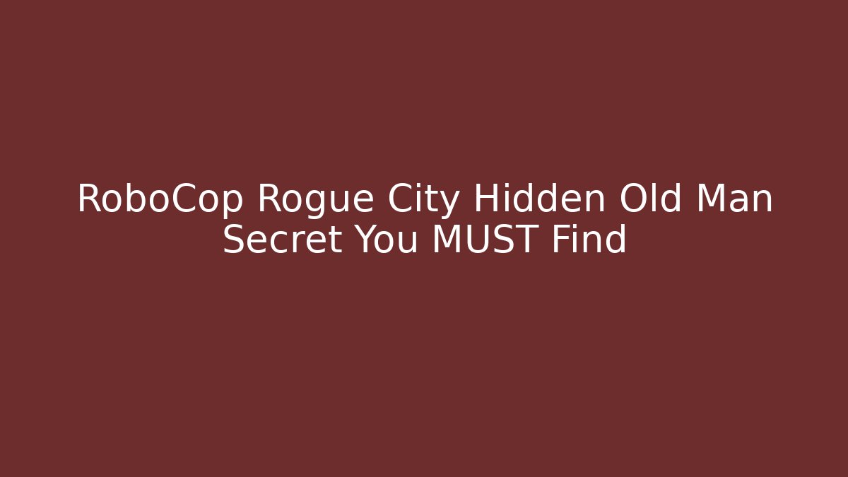 RoboCop Rogue City Hidden Old Man Secret You MUST Find