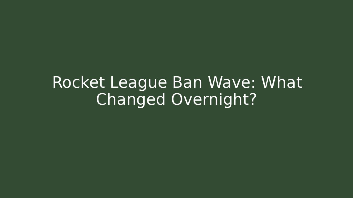 Rocket League Ban Wave: What Changed Overnight?