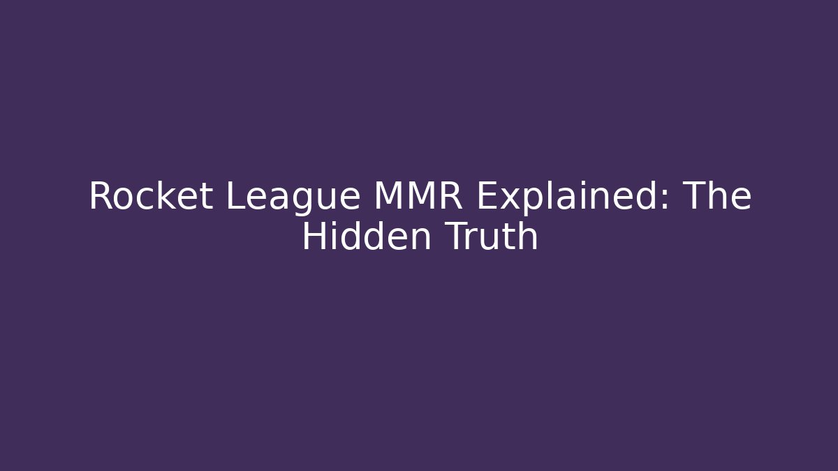 Rocket League MMR Explained: The Hidden Truth