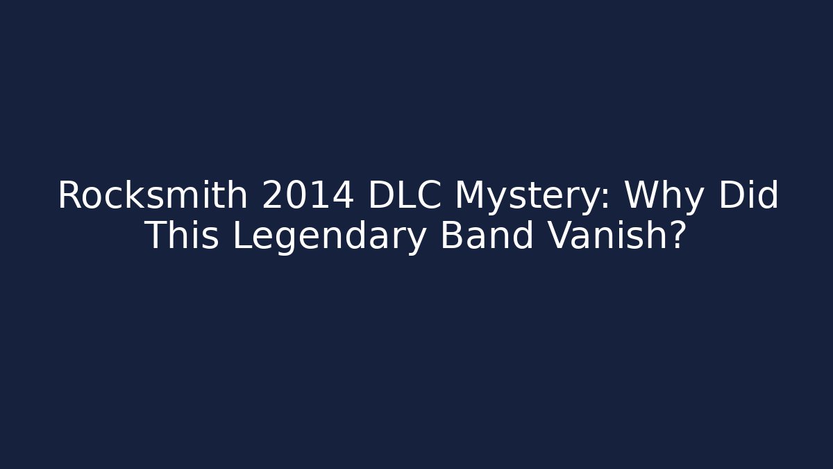 Rocksmith 2014 DLC Mystery: Why Did This Legendary Band Vanish?