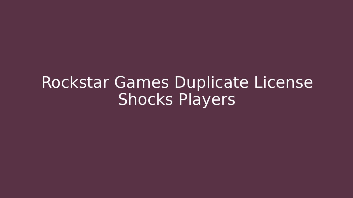 Rockstar Games Duplicate License Shocks Players - The Family Holidays
