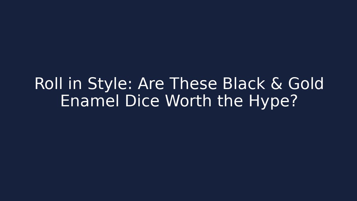 Roll in Style: Are These Black & Gold Enamel Dice Worth the Hype?