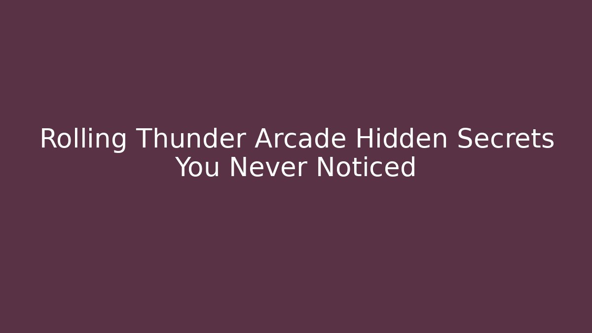 Rolling Thunder Arcade Hidden Secrets You Never Noticed - The Family Holidays